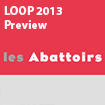 LOOP 2013 PREVIEW